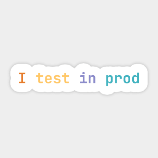 I test in prod Sticker